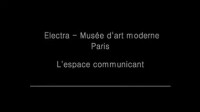 L'espace communiquant, Electra, Musée d'Art Moderne de la ville de Paris