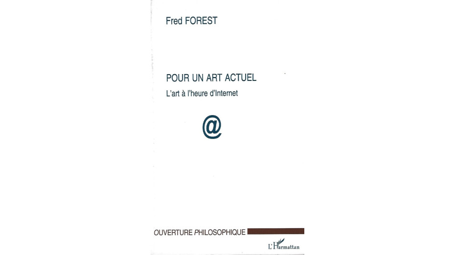 Pour un art actuel, l’art à l’heure d’internet, livre de Fred Forest publié à Paris par l’Harmattan